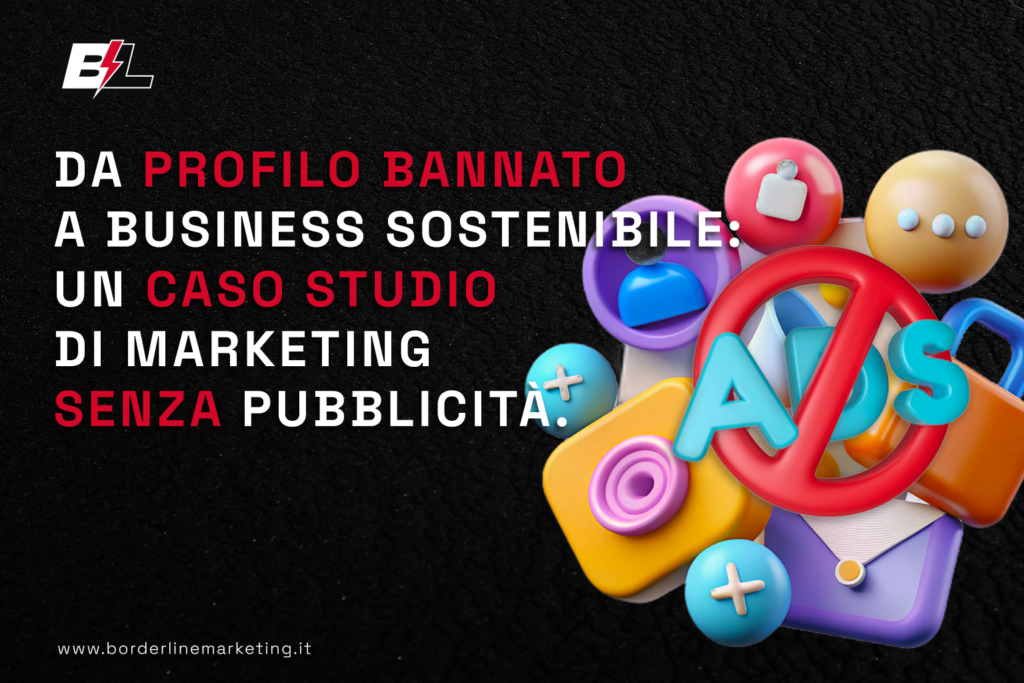 Da_profilo_bannato_a_business_sostenibile_un_caso_studio_di_marketing_senza_pubblicità